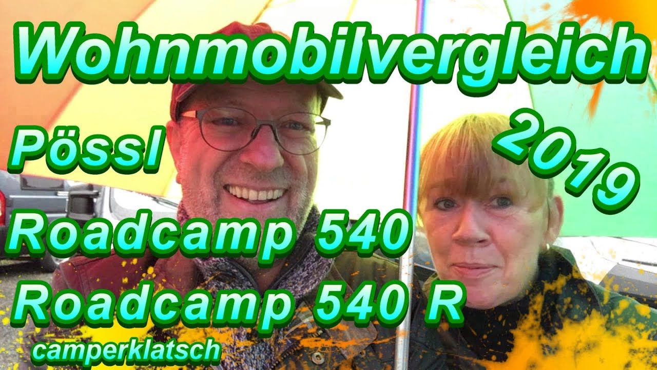 Pössl Roadcamp 540 R und Roadcamp 540 – welcher nun ? – Vergleich Wohnmobil Kastenwagen – Pössl 2019