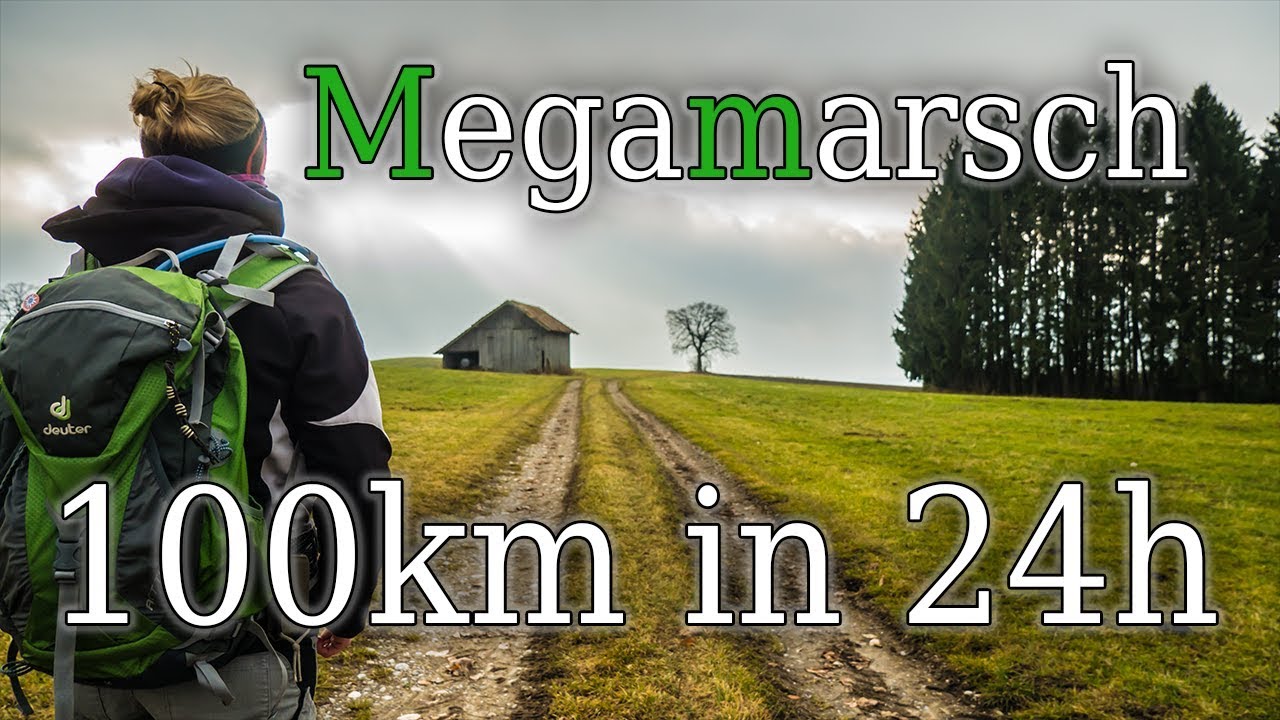 Megamarsch 100km in 24h -Teil 1- Einführung