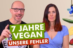 Mach diese Fehler NICHT bei veganer Ernährung! (Fazit nach 7 Jahren)