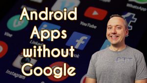 Apps that Work on a DeGoogled...