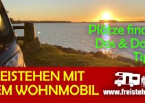 Frei stehen🌲🌲 mit dem Wohnmobil – Wie Plätze finden, Dos, Dont’s (freistehen, wildcampen)
