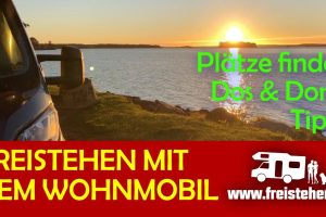 Frei stehen🌲🌲 mit dem Wohnmobil – Wie Plätze finden, Dos, Dont’s (freistehen, wildcampen)