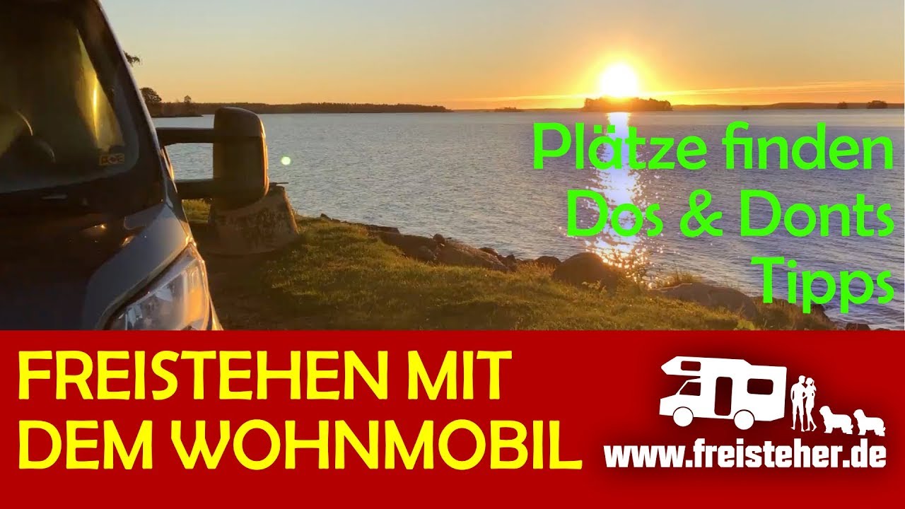 Frei stehen🌲🌲 mit dem Wohnmobil – Wie Plätze finden, Dos, Dont’s (freistehen, wildcampen)