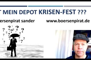 Boersenpirat Sander: Ist mein Depot krisenfest ?