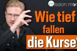 Aktien – wie tief fallen die Kurse ?