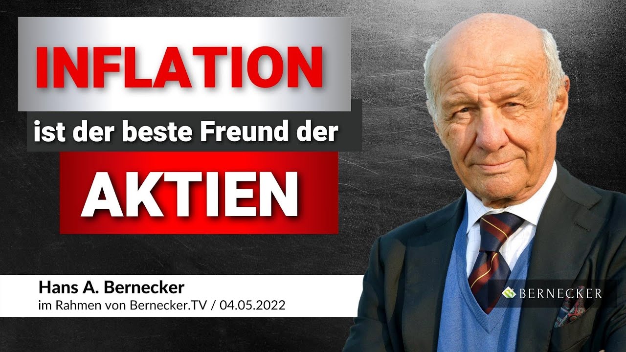 Inflation ist der beste Freund der Aktien / Hans A. Bernecker im Gespräch vom 04.05.2022
