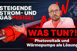 Was tun bei steigenden Gas- und Strompreisen? Photovoltaik und Wärmepumpe als Lösung.