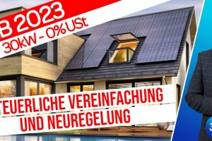 Photovoltaik zukünftig ohne Finanzamt. 30 kWp und 0% Umsatzsteuer ab 2023. Pech für Anlagen bis 2022