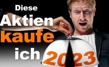 Diese Aktien kaufe ich 2023! ...