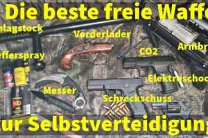 Die beste freie Waffe zur Selbstverteidigung