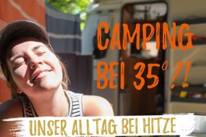 Hitze beim Camping im Mini-Wohnwagen | Unsere Erfahrung & Tipps