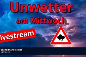 Unwetter / Gewitter Livestream am Mittwoch